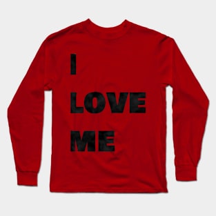 i love me Long Sleeve T-Shirt